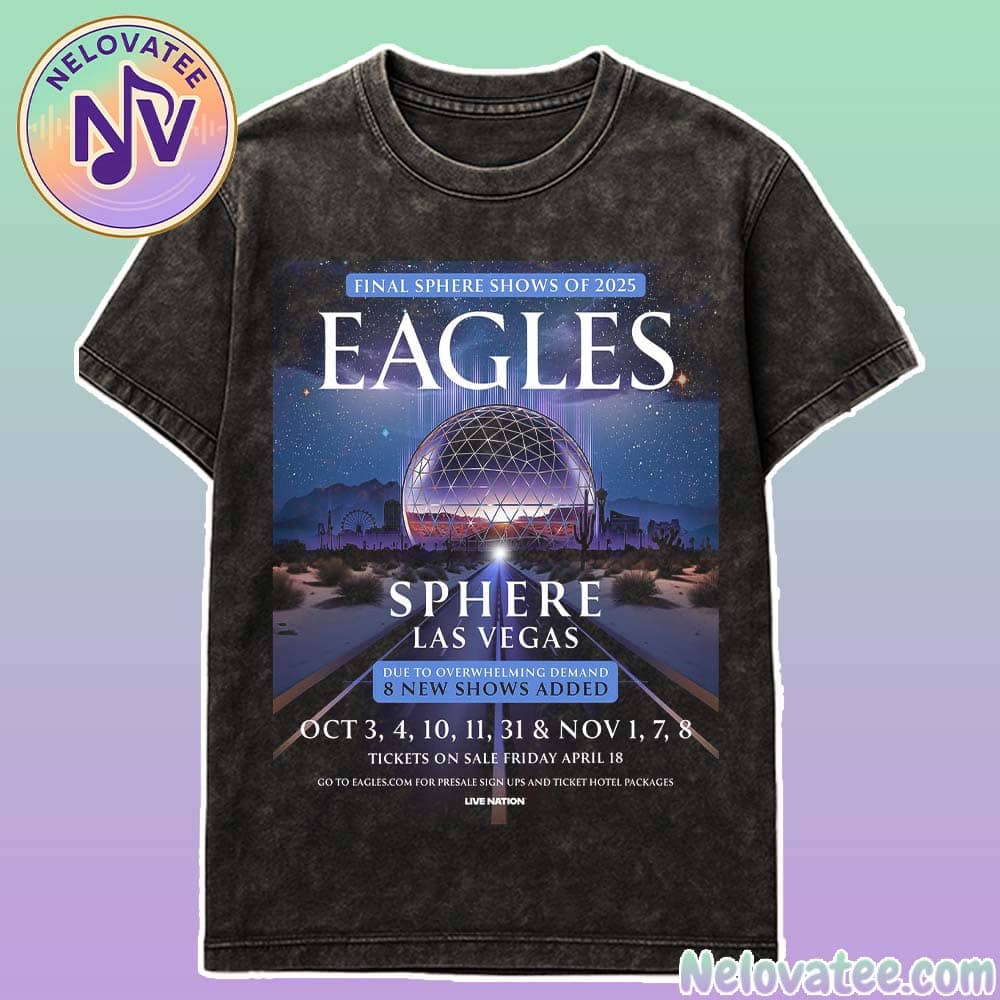 Eagles Band Final Sphere Shows Of 2025 On October 3rd 4th 10th 11th 31st And November 1st 7th 8th  At Sphere In Las Vegas Black Washed T-Shirt