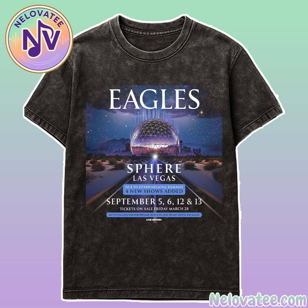 Eagles Band Show Poster For On September 5th 6th 12th And 13th At Sphere In Las Vegas Washed T-Shirt