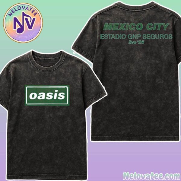 Oasis Live 25 Tour Mexico City MX Merch Tee For Estadio GNP Seguros On September 12th And 13th 2025 Washed T-Shirt